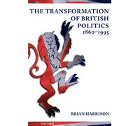 The Transformation of British Politics, 1860-1995 - Paperback NEW Harrison, Bria