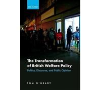 The Transformation of British Welfare Policy: Politics, Discourse, and Public Opinion