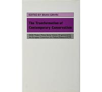 The Transformation of Contemporary Conservatism (SAGE Modern Politics series)