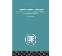 The Transformation of England: Essays in the Economics and Social History of England in the Eighteenth Century (Economic History)