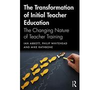 The Transformation of Initial Teacher Education: The Changing Nature of Teacher Training
