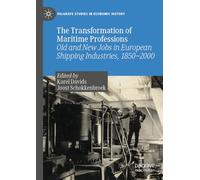 The Transformation of Maritime Professions: Old and New Jobs in European Shipping Industries, 1850-2000 (Palgrave Studies in Economic History)