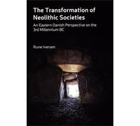The Transformation of Neolithic Societies: An Eastern Danish Perspective on the 3rd Millennium BC: 88 (Jysk Arkæologisk Selskabs Skrifter)