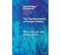 The Transformation of Protest Politics (Elements in Contentious Politics)