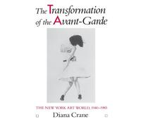 The Transformation of the Avant-Garde: The New York Art World, 1940-1985