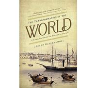 The Transformation of the World - A Global History of the Nineteenth Century (America in the World)