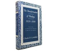 The Transformation of Theology, 1830- 1890 - Positivism & Protestant Thought in Britain & American: Positivism and Protestant Thought in Britain and America (Princeton Legacy Library)