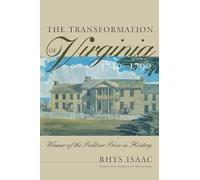 The Transformation of Virginia, 1740-1790 (Published by the Omohundro Institute of Early American History and Culture and the University of North Carolina Press)