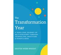 The Transformation Year: A Year-Long Journey of Self-Discovery Through Journaling, Gratitude & Mindfulness