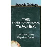 The Transformational Teacher: One Great Teacher, Many Great Destinies