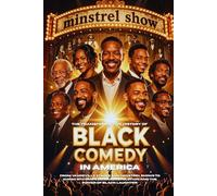 The Transformative History of Black Comedy in America: From Vaudeville Stages and Minstrel Shows to Iconic Sitcoms, Cultural Revolution, and the Power of Black Laughter