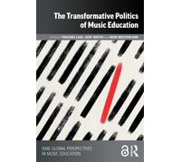The Transformative Politics of Music Education