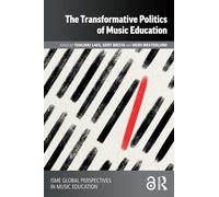 The Transformative Politics of Music Education (ISME Series in Music Education)