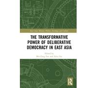 The Transformative Power of Deliberative Democracy in East Asia