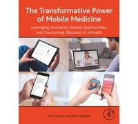 The Transformative Power of Mobile Medicine: Leveraging Innovation, Seizing Opportunities and Overcoming Obstacles of mHealth