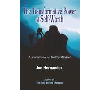 The Transformative Power of Self-Worth: Aphorisms for a Healthy Mindset