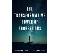 The Transformative Power of Suggestions: Enhancing Lives Through Influence