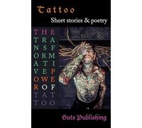 The Transformative Power of Tattoo: Short stories & poetry