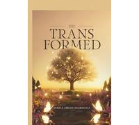 The Transformed: Understanding Man’s True Foundation, Identity, Purpose, and the Power to Endure