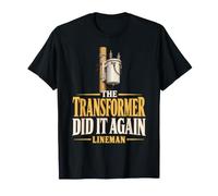The Transformer Did it Again Lineman Transformer Pole Mount T-Shirt