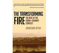 The Transforming Fire: The Rise of the Israel-Islamist Conflict