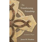 The Transforming Friendship: A Guide to Prayer