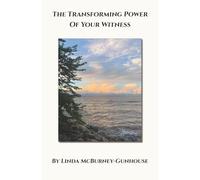 The Transforming Power of Your Witness