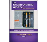 THE TRANSFORMING WORD in a Conforming World: Renewing the mind through God's word