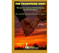 THE TRANSFUSED KNOT: She was my cousin by birth but became my blood by destiny…