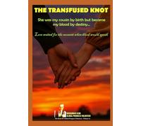 THE TRANSFUSED KNOT: She was my cousin by birth but became my blood by destiny…