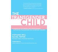 The Transgender Child: Revised & Updated Edition