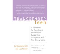 Transgender Teen: A Handbook for Parents and Professionals Supporting Transgender and Non-Binary Teens