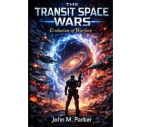 THE TRANSIT SPACE WARS: Evolution of Warfare