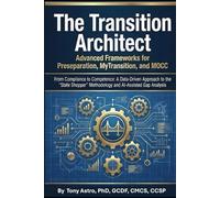The Transition Architect: Advanced Frameworks for Pre-Separation, MyTransition, and MOCC: A Data-Driven Approach to the "State Shopper" Methodology ... (Counseling our Active Duty Personnel)