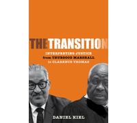 The Transition : Interpreting Justice from Thurgood Marshall to Clarence Thomas