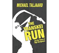 The Transkei Run: and the Times of High Strangeness