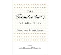 The Translatability of Cultures: Figurations of the Space Between (Irvine Studies in the Humanities)