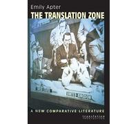 The Translation Zone - A New Comparative Literature: 16 (Translation/Transnation)