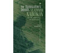The Translator's Doubts : Vladimir Nabokov and the Ambiguity of Translation