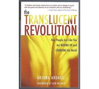 The Translucent Revolution: How People Just Like You are Waking Up and Changing the World