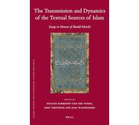 The Transmission and Dynamics of the Textual Sources of Islam: Essays in Honour of Harald Motzki: 89 (Islamic History and Civilization)