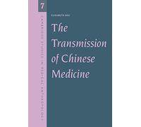 The Transmission Chinese Medicine: 7 (Cambridge Studies in Medical Anthropology, Series Number 7)