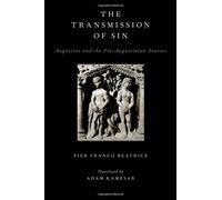 The Transmission of Sin: Augustine and the Pre-Augustinian Sources (AAR Religions in Translation) by Pier Franco Beatrice (2013-05-01)