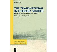 The Transnational in Literary Studies: Potential and Limitations of a Concept: 17 (WeltLiteraturen / World Literatures, 17)