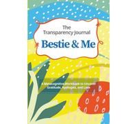 The Transparency Journal Bestie&Me: A Metacognitive Workbook to Uncover Gratitude, Apologies, and Love