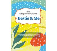 The Transparency Journal Bestie&Me: A Metacognitive Workbook to Uncover Gratitude, Apologies, and Love