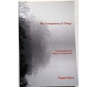 The Transparency of Things: Contemplating the Nature of Experience