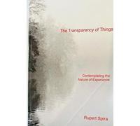 The Transparency of Things: Contemplating the Nature of Experience
