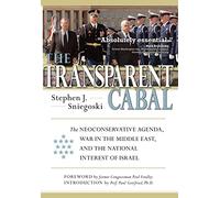The Transparent Cabal: The Neoconservative Agenda, War in the Middle East, and the National Interest of Israel