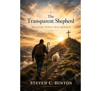 The Transparent Shepherd: Healing What Was Hidden